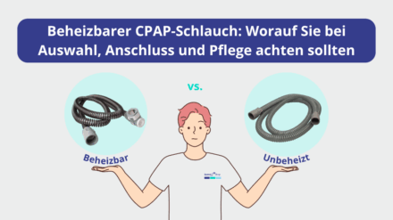 Beheizbarer CPAP-Schlauch: Worauf Sie bei Auswahl, Anschluss und Pflege achten sollten