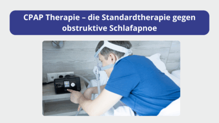 CPAP-Therapie – Die Standardtherapie gegen obstruktive Schlafapnoe: Aufbau, Funktion & Alternativen